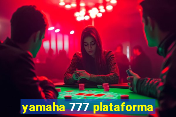 yamaha 777 plataforma